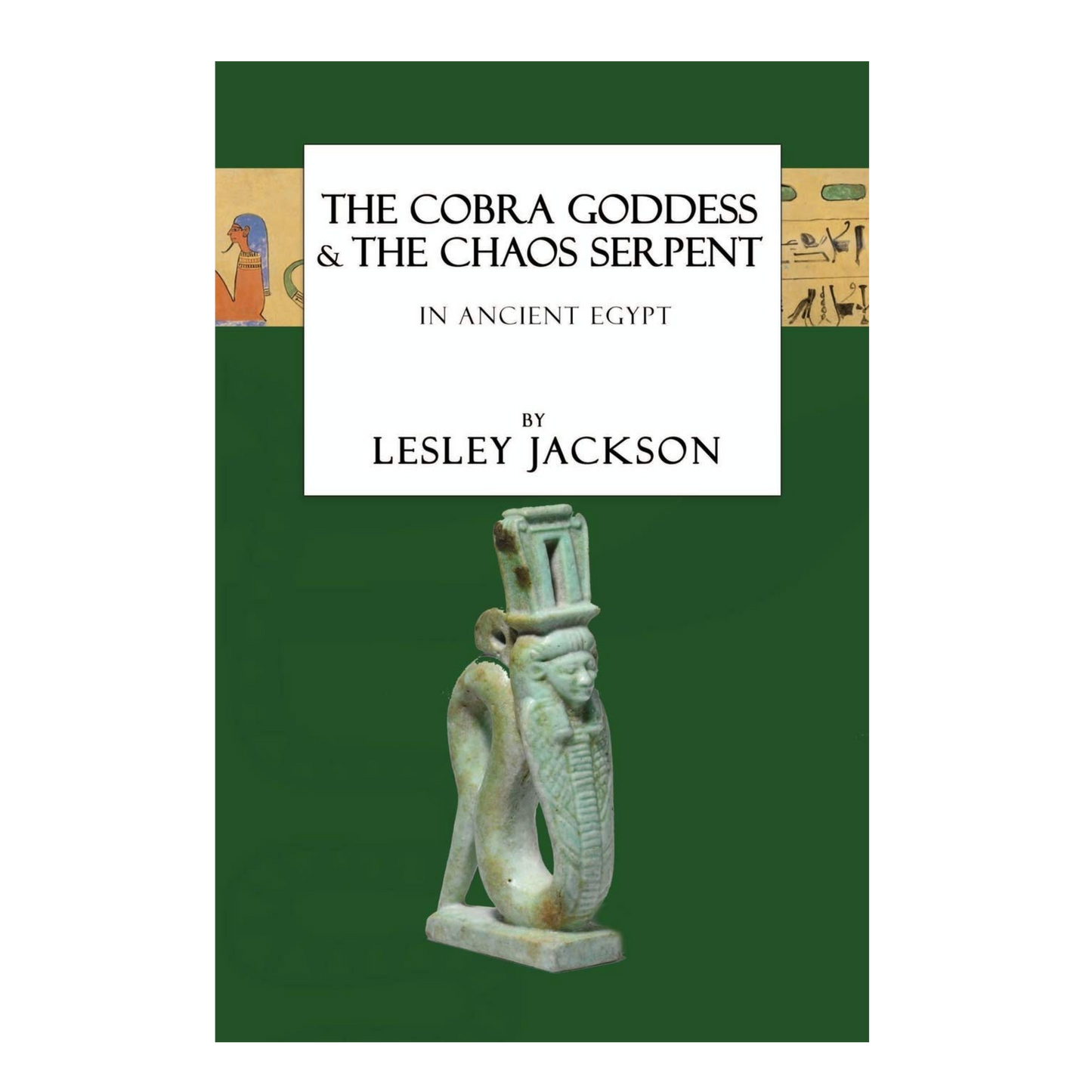 The Cobra Goddess & The Chaos Serpent in Ancient Egypt