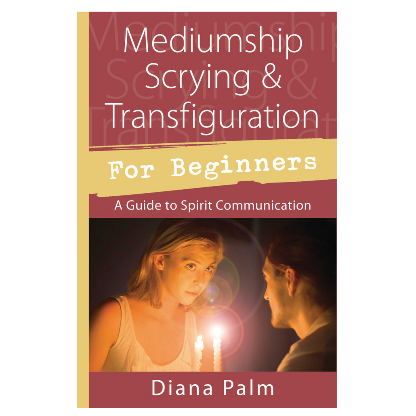 Mediumship Scrying & Transfiguration for Beginners