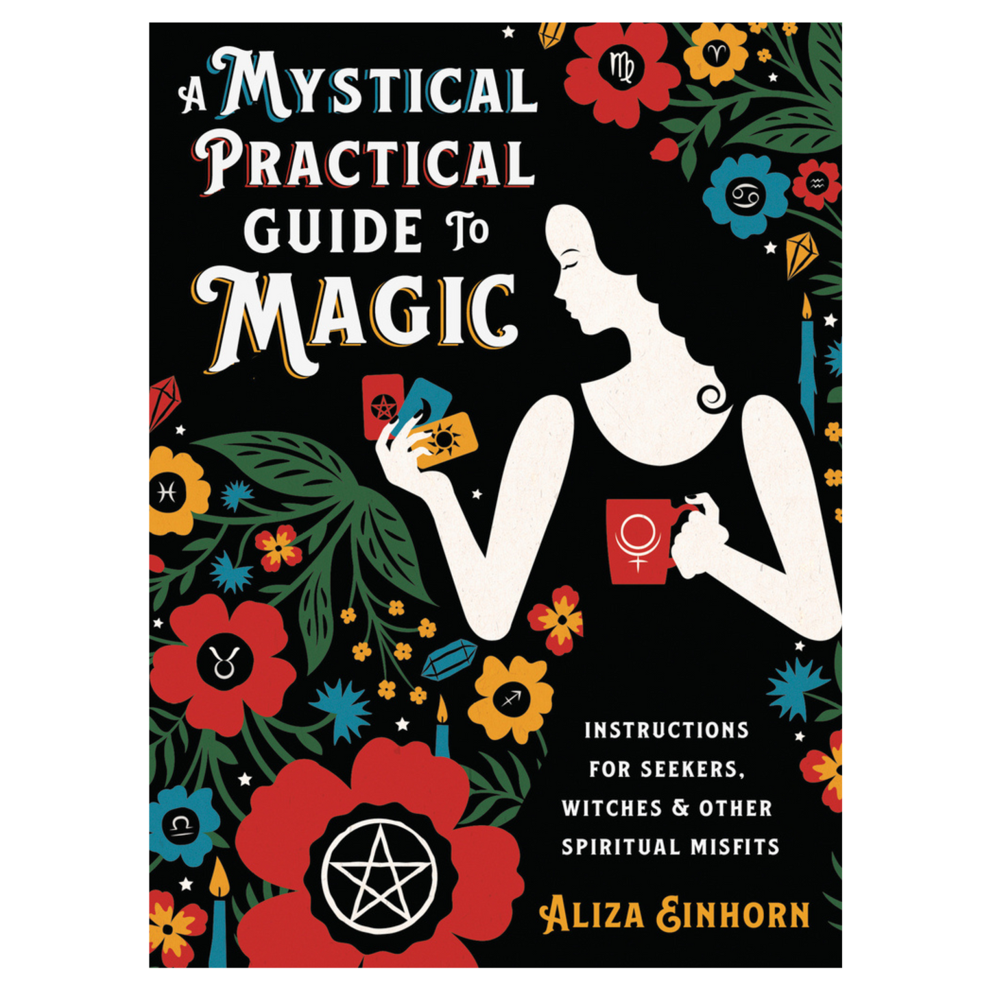 A Mystical Practical Guide to Magic