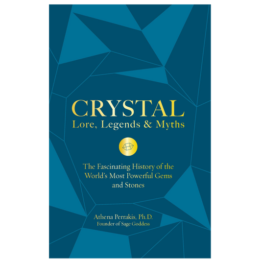 Crystal Lore, Legends & Myths: The Fascinating History of the World's Most Powerful Gems and Stones